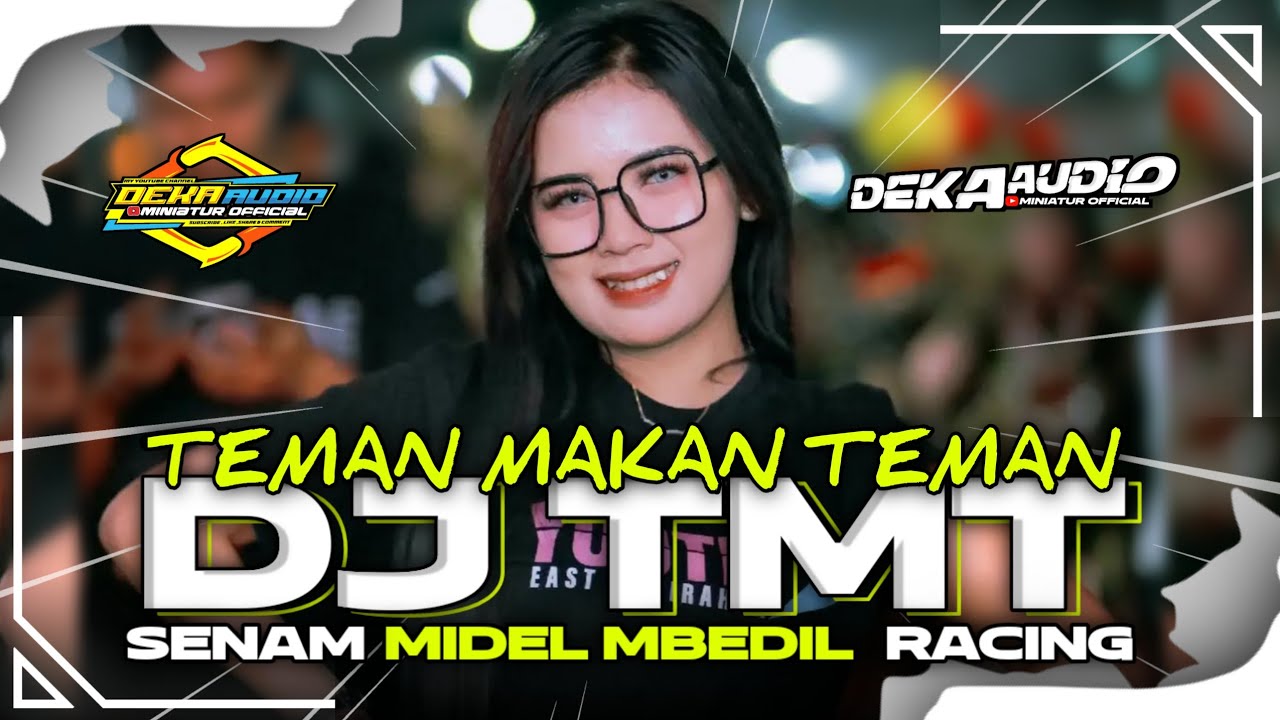 DJ TEMAN MAKAN TEMAN ( TMT) ‼️SENAM MIDEL MBEDIL RACING‼️