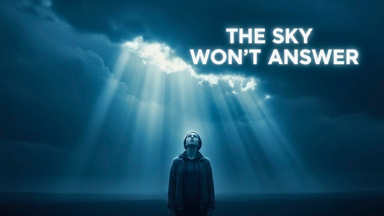 The Sky Won’t Answer