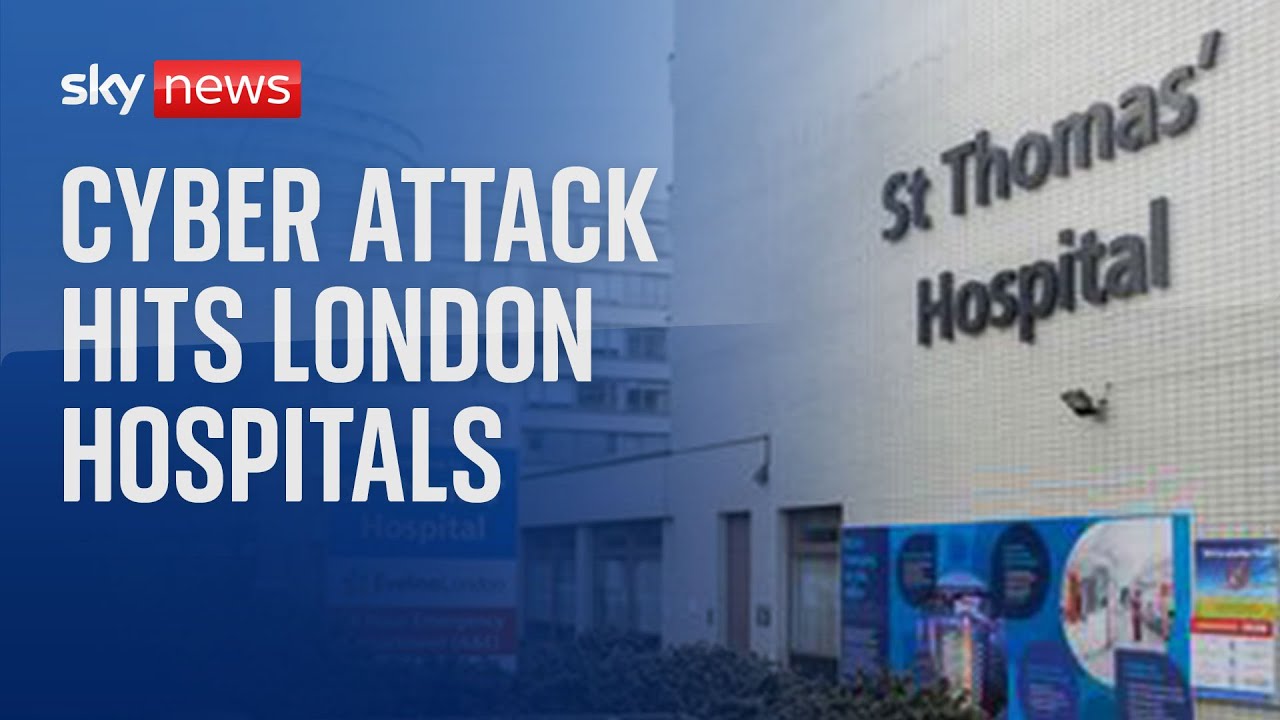 Cyber attack hits major London hospitals as procedures are cancelled
