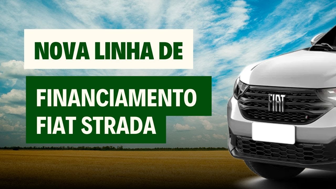 NOVA LINHA DE FINANCIAMENTO DA FIAT STRADA - BNDES FINAME BK