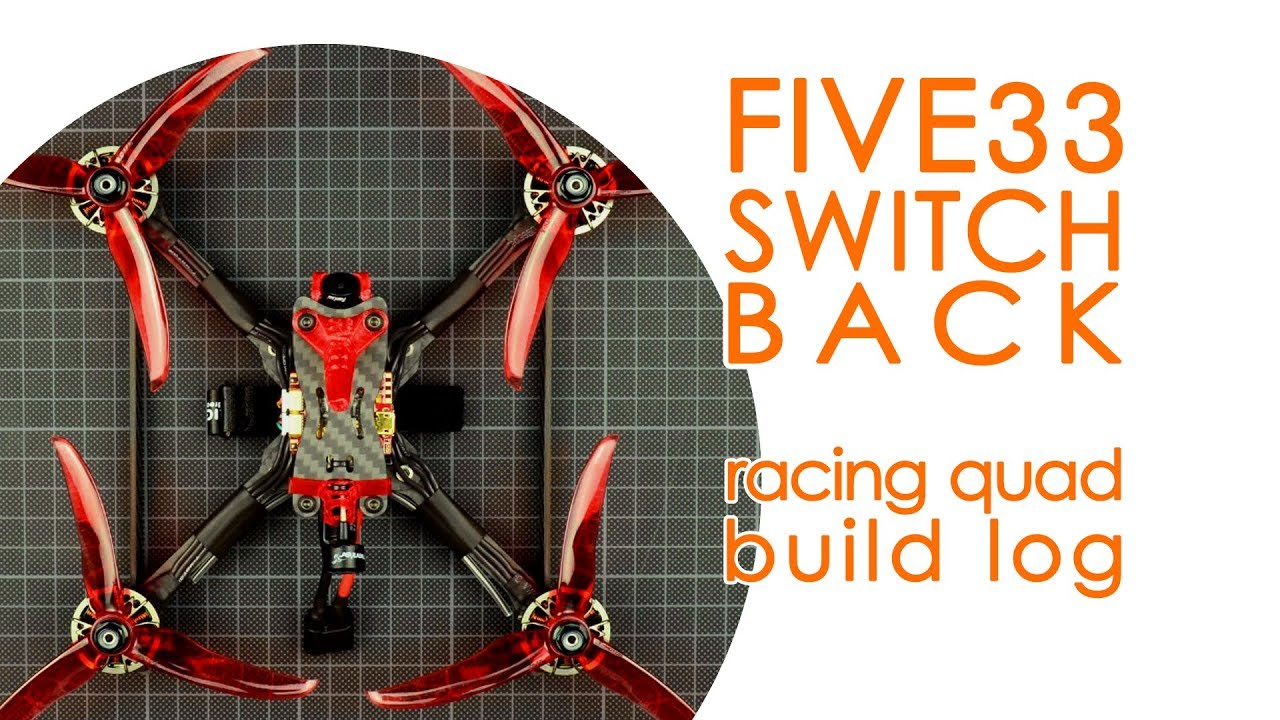 DIY FPV RACING drone (6S) feat. FIVE33 Switchback & T-Motor MCK - BUILD LOG
