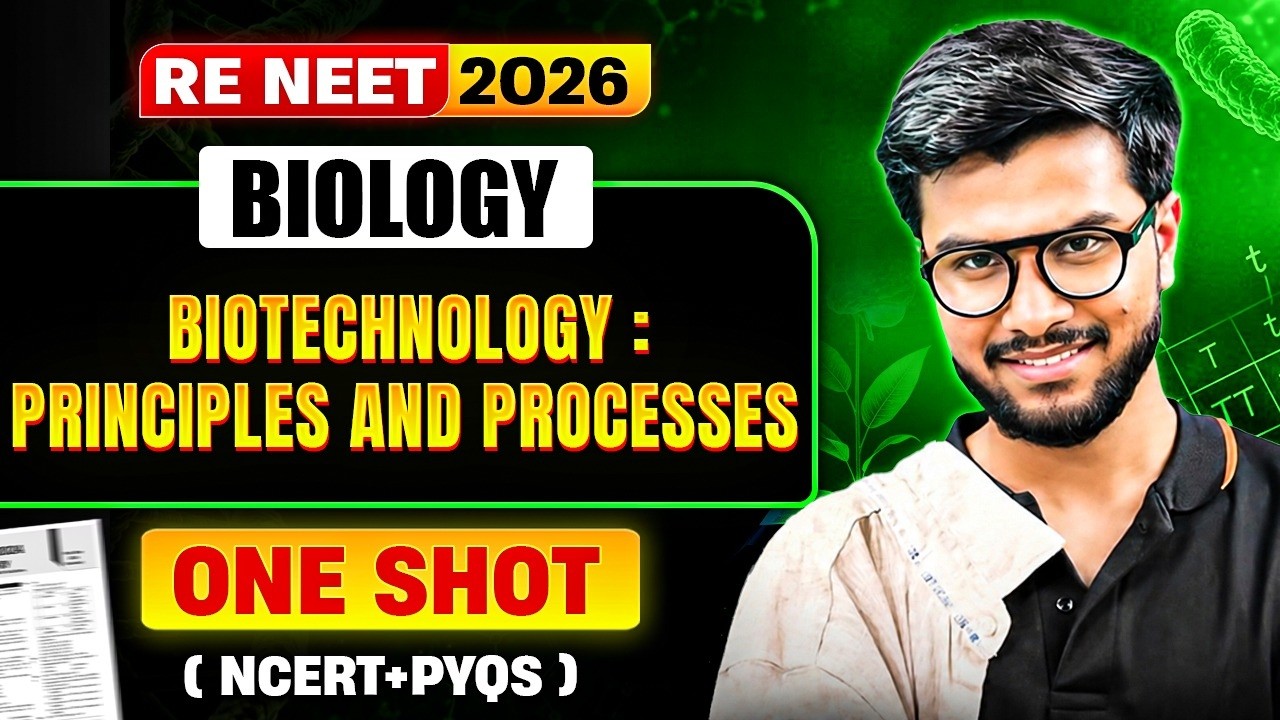 Biotechnology: Principles & Processes One Shot 🔥 NCERT + PYQs | RE NEET 2026 Biology
