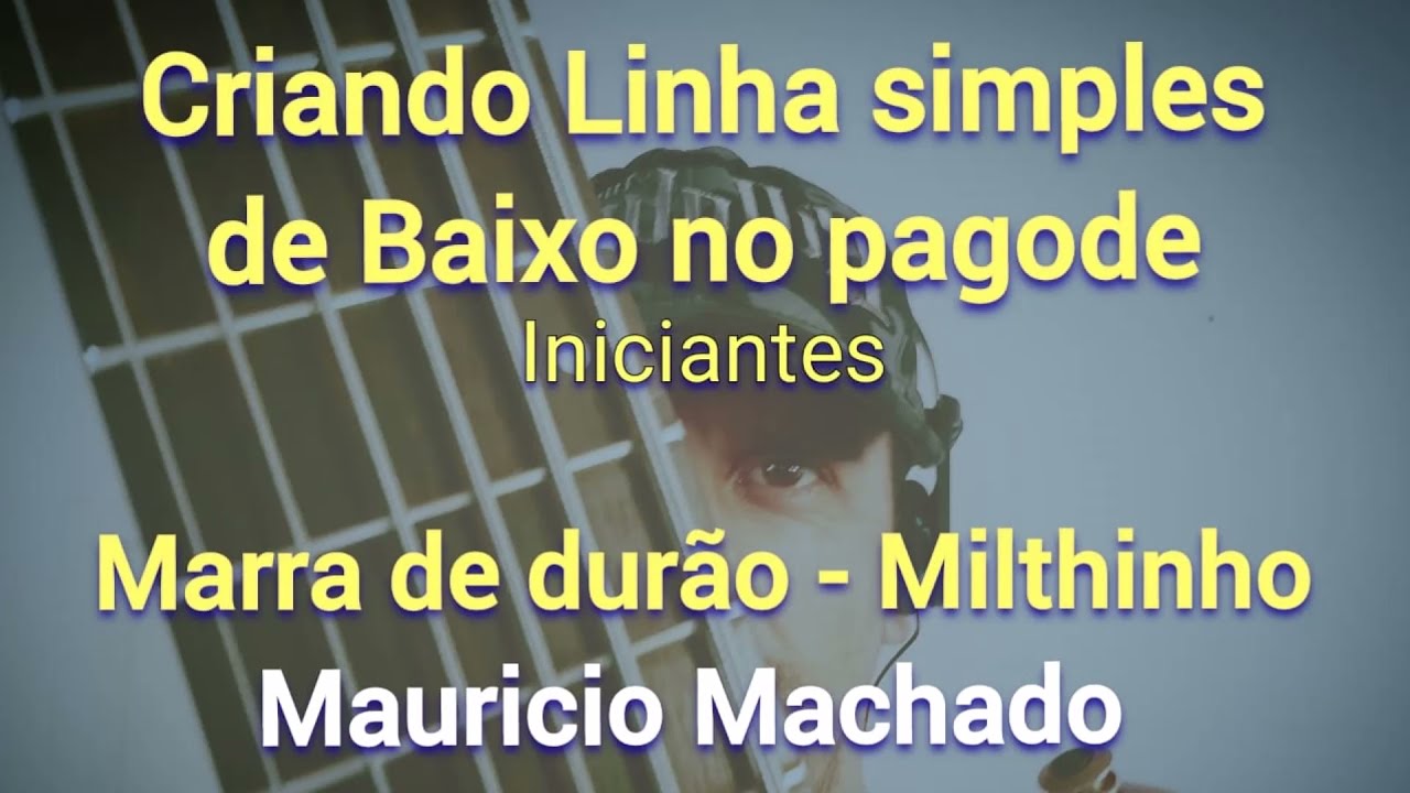 Criando linha simples de Baixo no pagode - (Marra de durão - Milthinho) Mauricio Machado