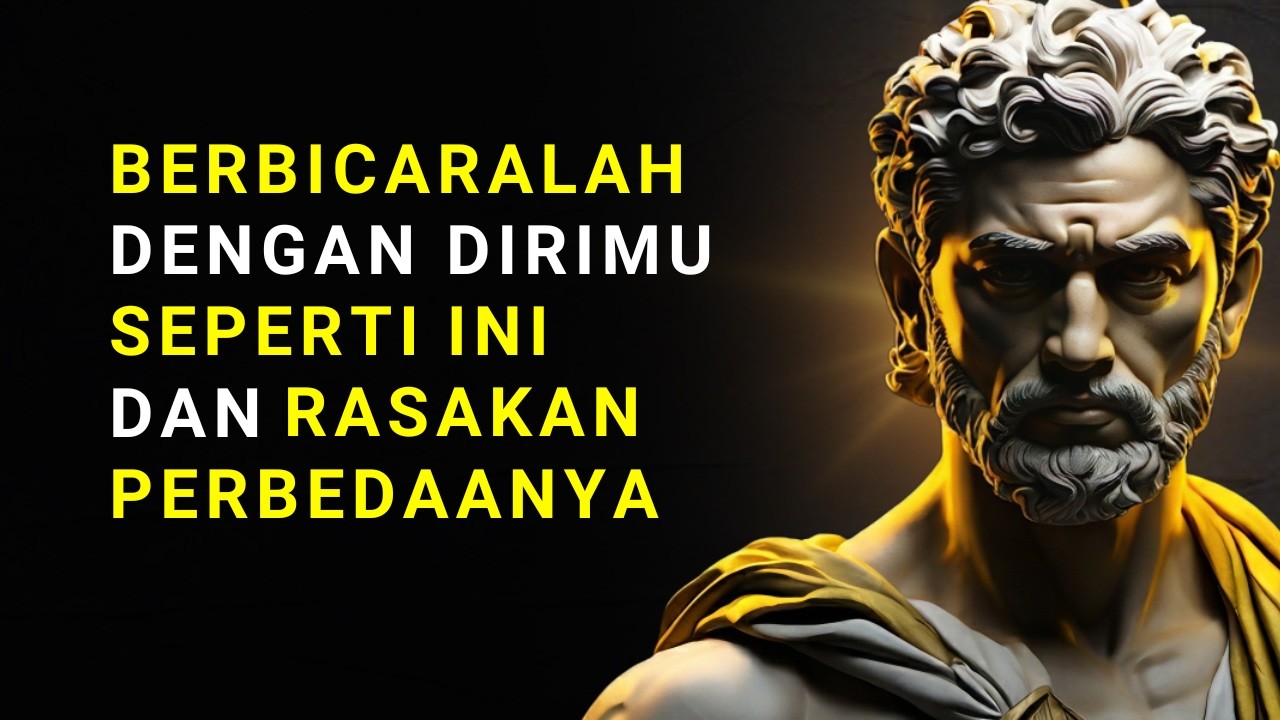 Berbicaralah Kepada Diri Sendiri Dengan Cara Ini | Filsafat Stoikisme