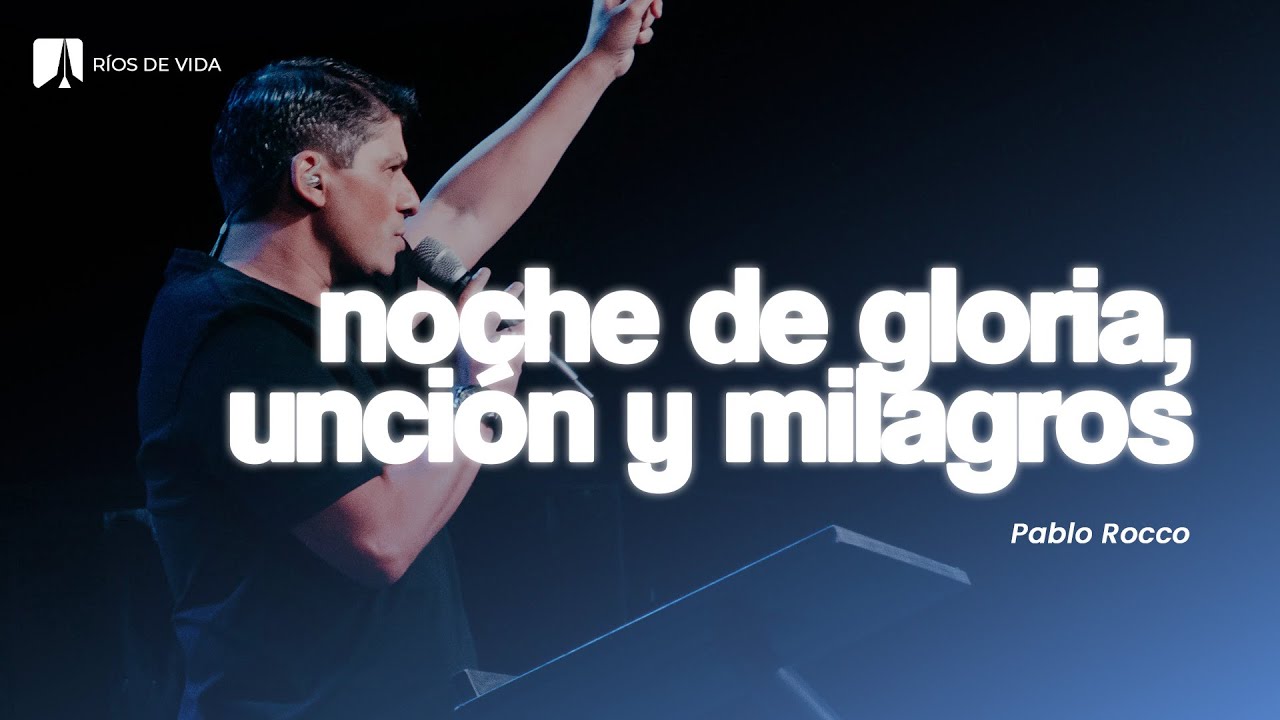 Noche de Gloria Unción y Milagros | Pablo Rocco | Viernes 18/04/25