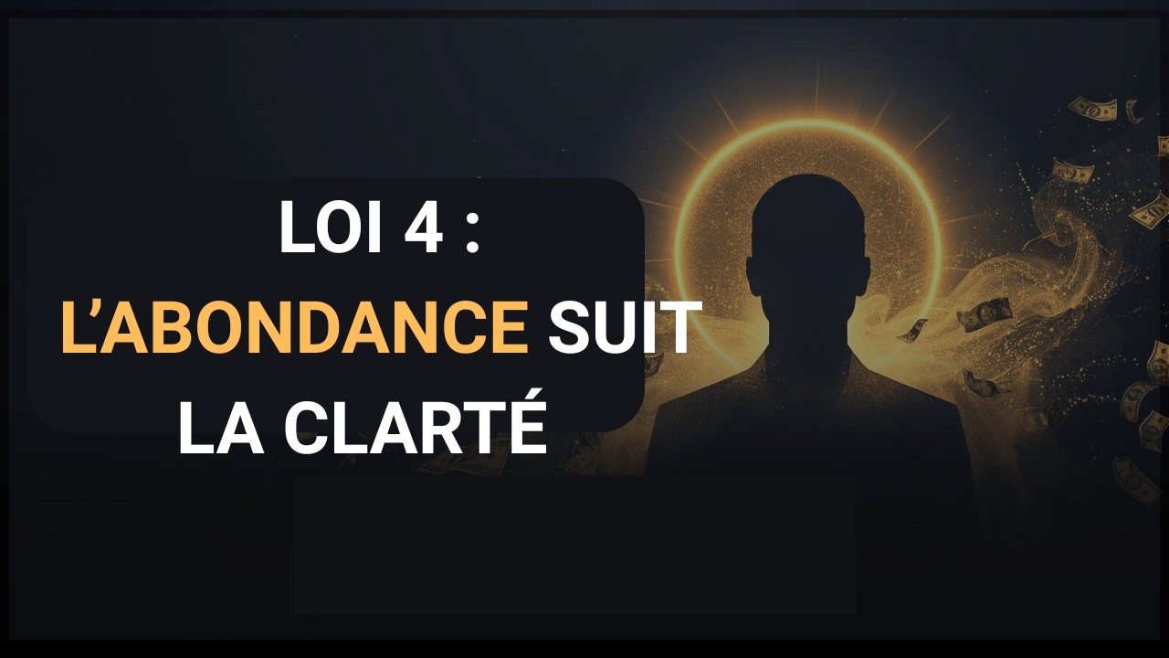 LOI 4 : L’abondance suit la clarté
