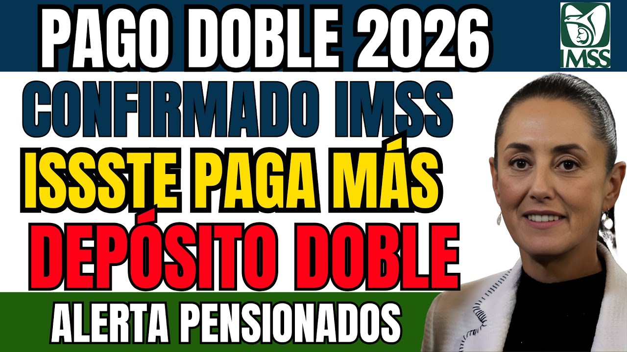 IMSS e ISSSTE 2026: Confirman Pago Doble y Cambios Clave!