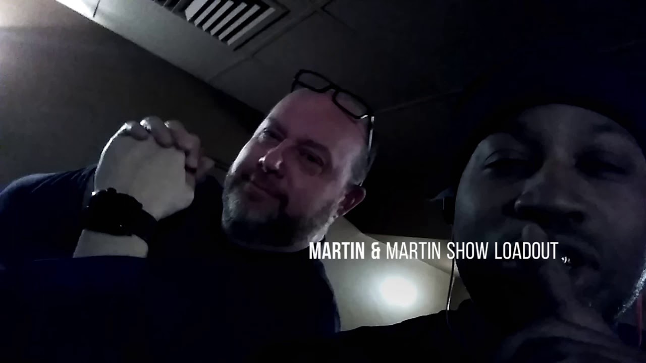 Martin & Martin Show Loadout with Sope Watson