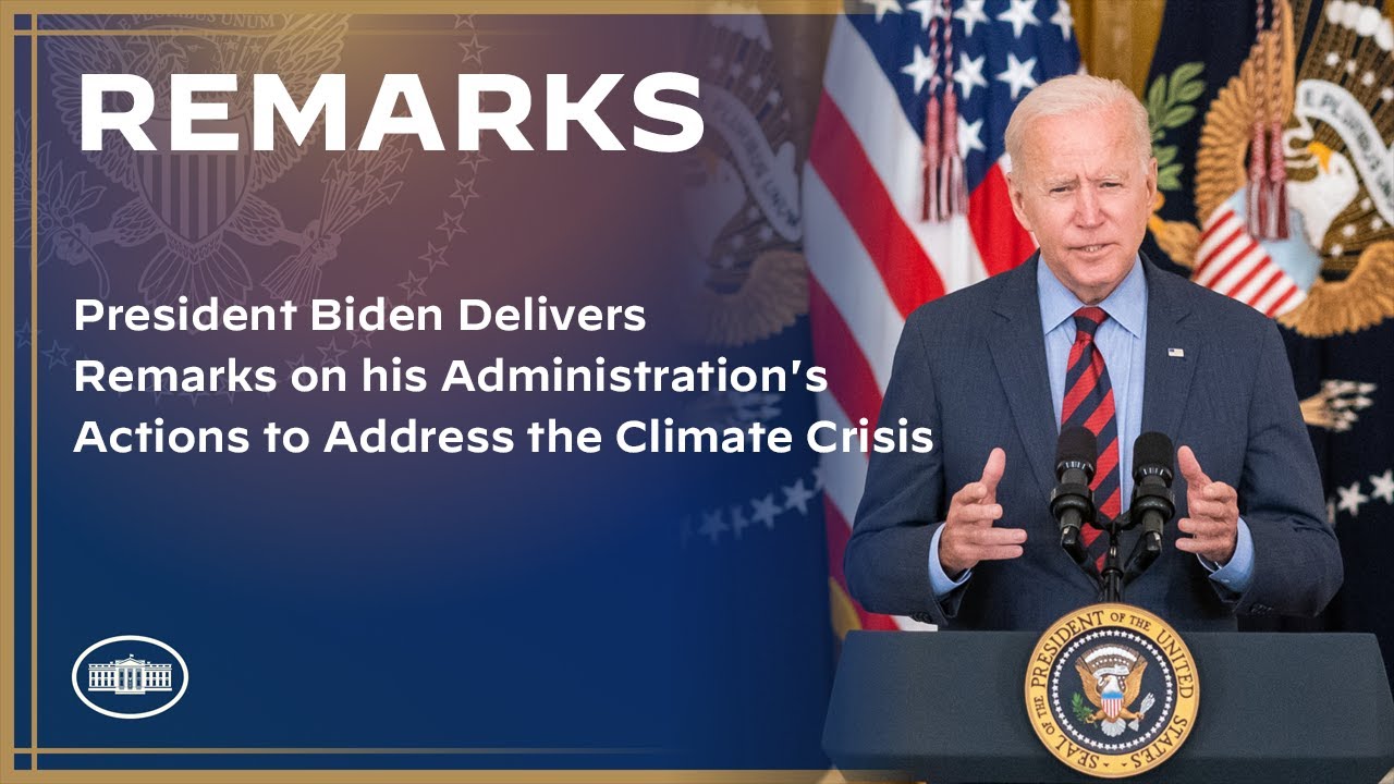 President Biden Delivers Remarks on his Administration's Actions to Address the Climate Crisis