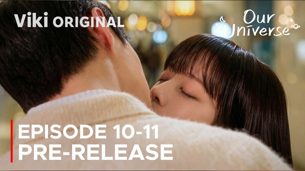 Our Universe Episode 10-11 Pre-Release & Spoilers [ ENG SUB ]