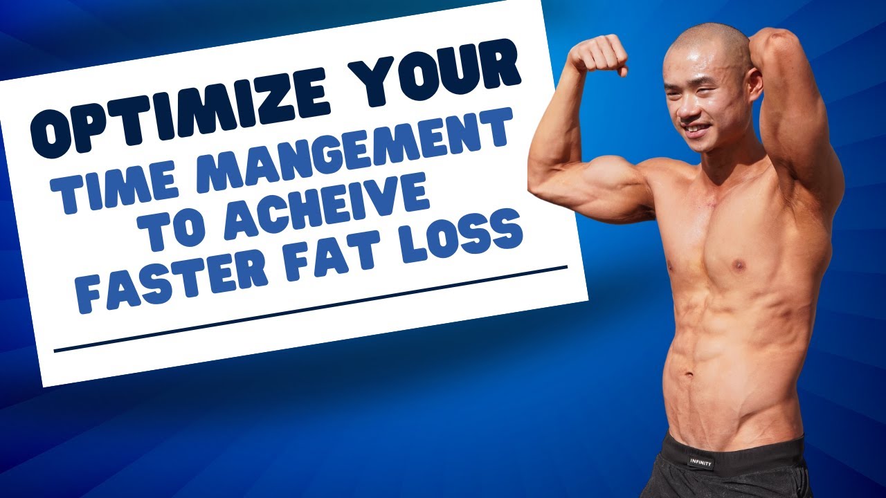 OPTIMIZE YOUR TIME MANAGEMENT TO ACHIEVE FASTER FAT LOSS & MAKE MORE MONEY