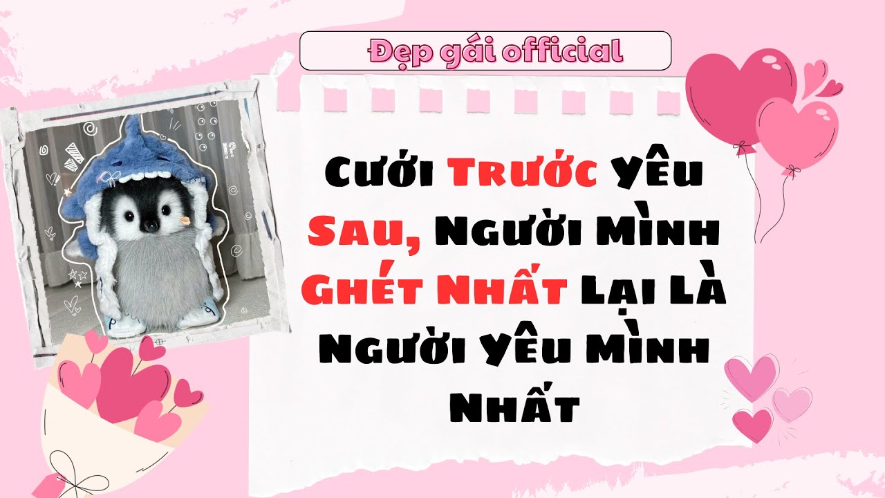 [ Full Audio ] Cưới Trước Yêu Sau Người Mình Ghét Nhất Lại Là Người Yêu Mình Nhất | Đẹp Gái Official