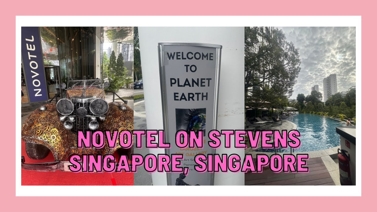 NOVOTEL ON STEVENS SINGAPORE ROOM TOUR BREAKFAST BUFFET AND THE PLANET EARTH MUSEUM NOT CROWDED