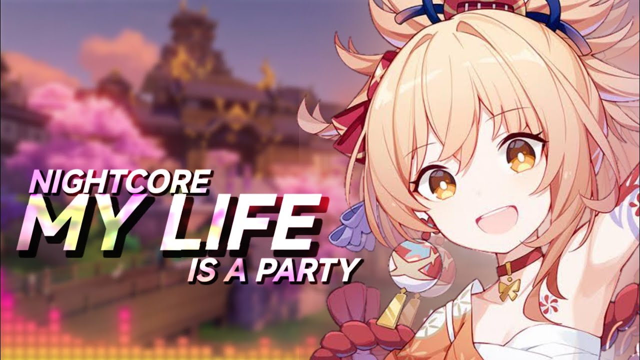 Nightcore - My life is a party『 AMV | Edit | Lyric 』 
