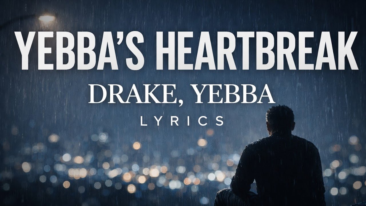 DRAKE - YEBBA'S HEARTBREAK ( LYRICS )