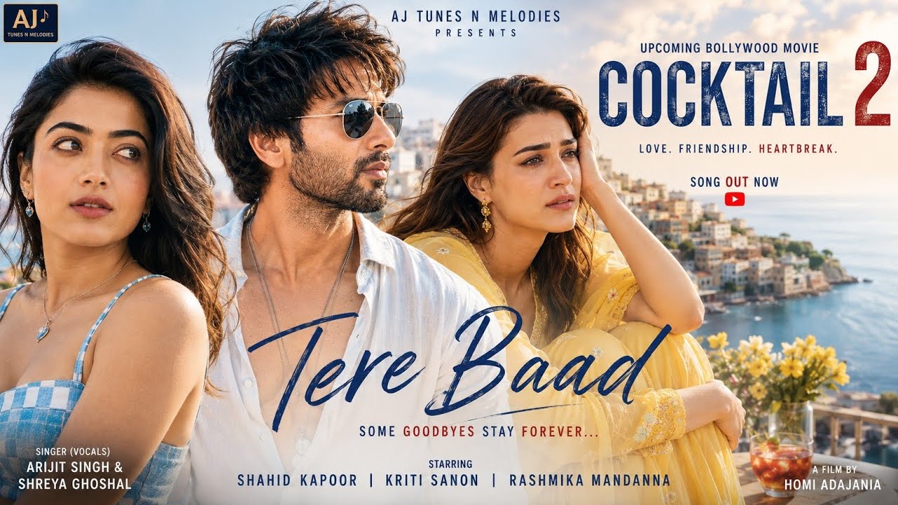 Tere Baad (Official Song) | Cocktail 2 | Shahid , Kriti, Rashmika | Arijit Singh | Shreya Ghoshal l
