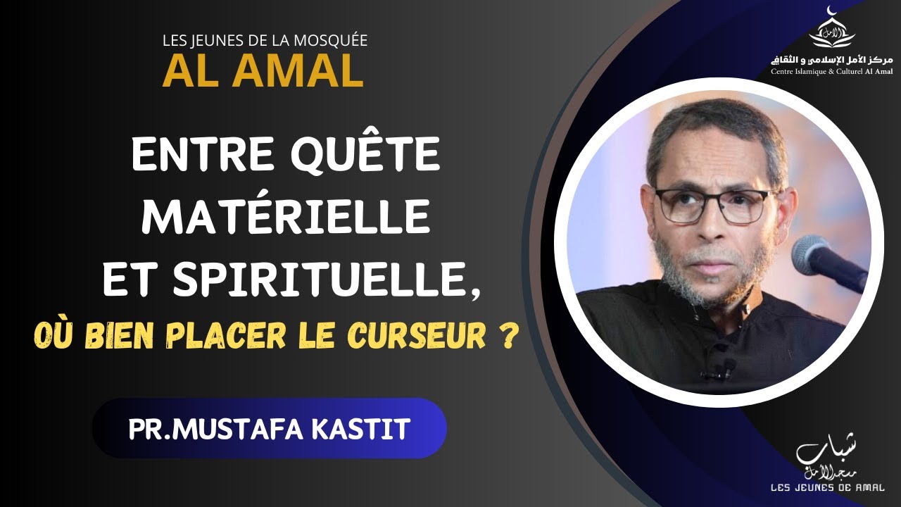 Entre quête matérielle et spirituelle, où bien placer le curseur ? [ Pr.Mustafa Kastit ]