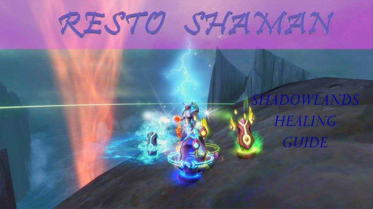 Resto Shaman Guide for Shadowlands