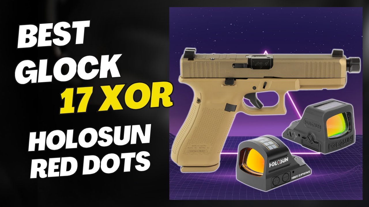 5 лучших коллиматорных прицелов Glock 17 XOR Holosun с красным и зеленым колпачком