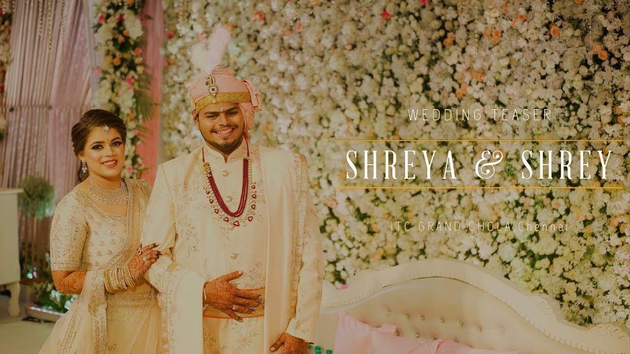 Shreya & Shrey - Wedding Teaser | ITC Grand Chola | Chennai