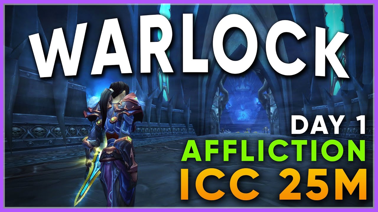 WOTLK Classic ICC 25M - Affliction Warlock POV - Day 1