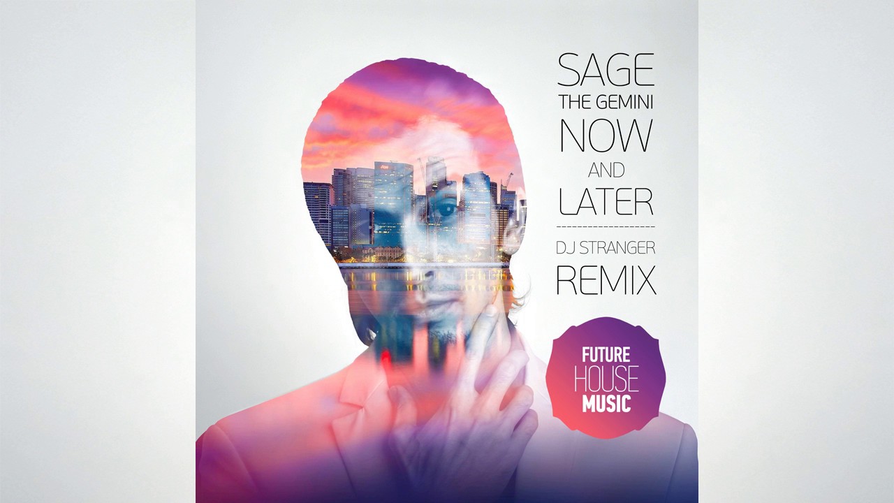 Sage The Gemini - Now And Later (DJ Stranger Remix)