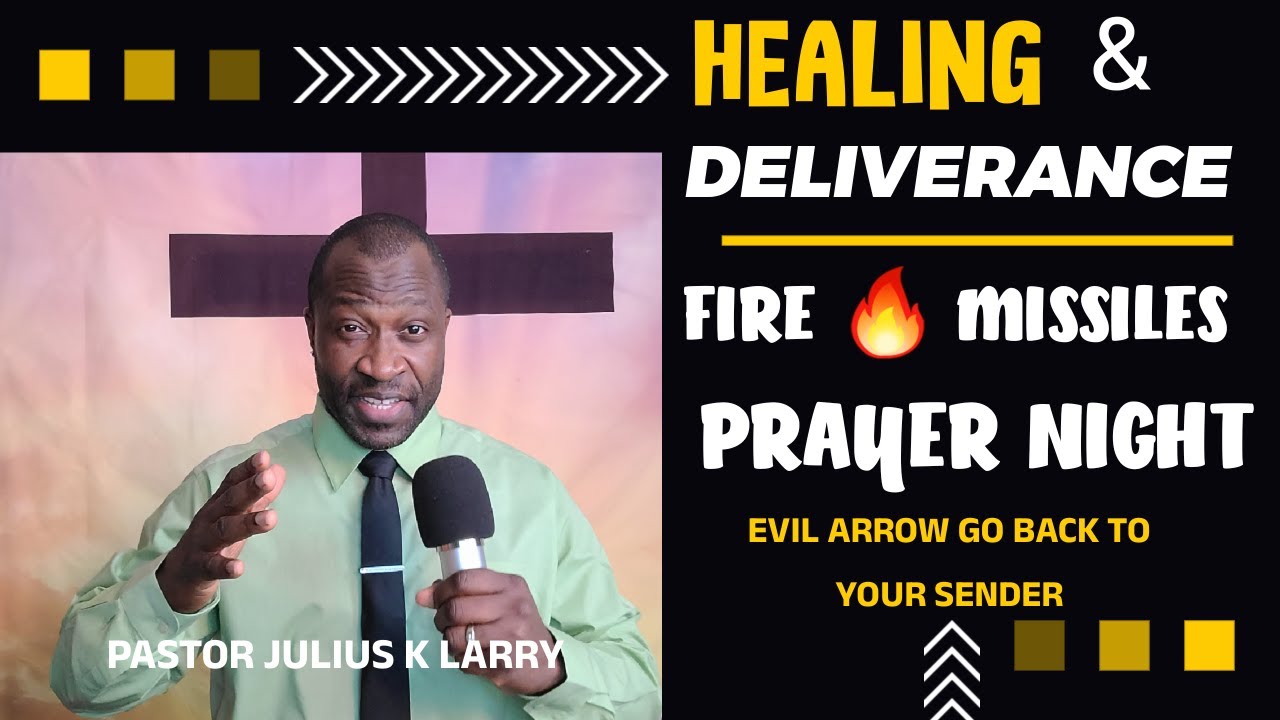 Healing and Deliverance | Fire Missiles Prayer Night | Pastor Julius K Larry, March 06