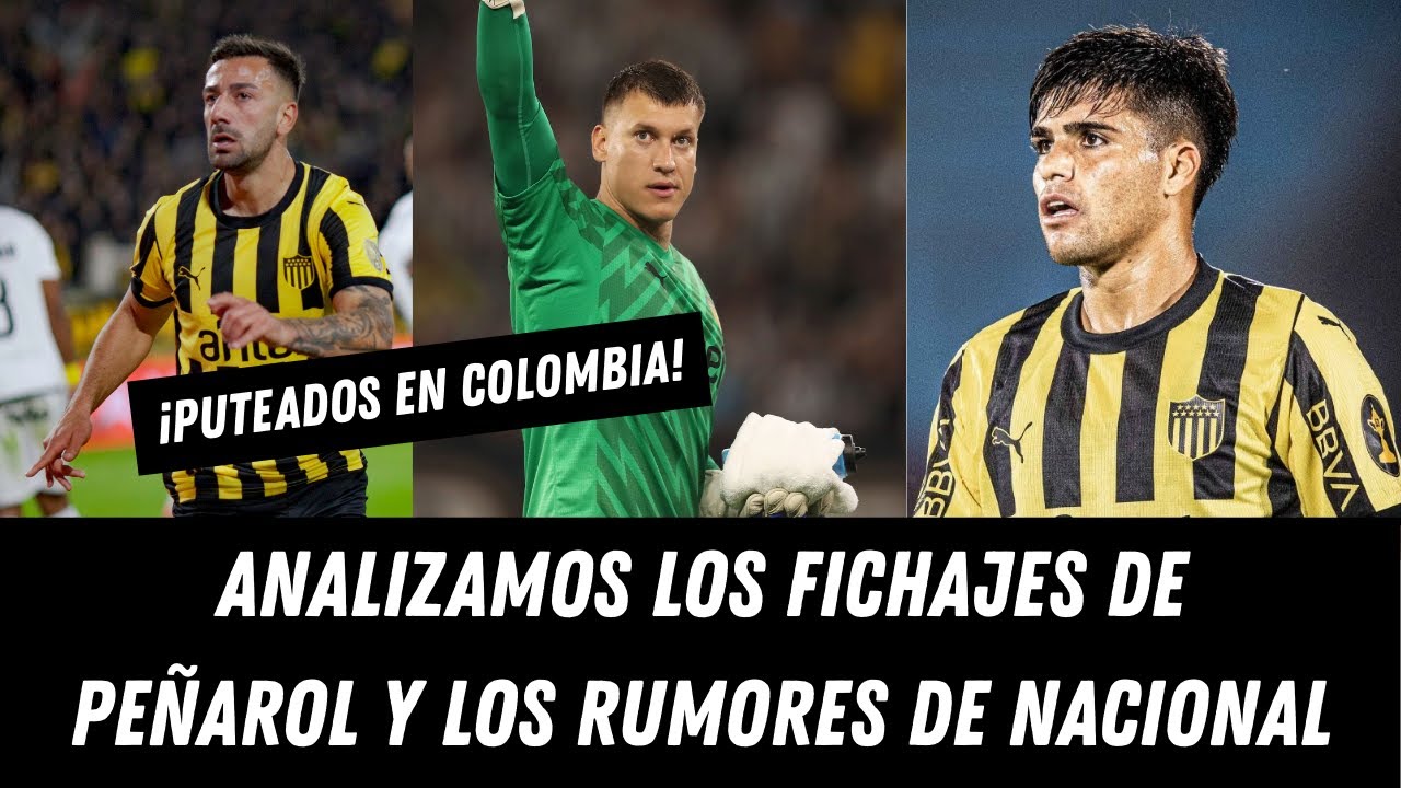 ¡ANALIZAMOS LOS FICHAJES DE PEÑAROL, SU REPERCUSIÓN EN REDES SOCIALES Y LOS RUMORES EN NACIONAL!
