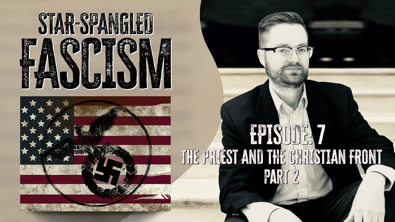 Episode 7 - The Priest and the Christian Front - Part 2