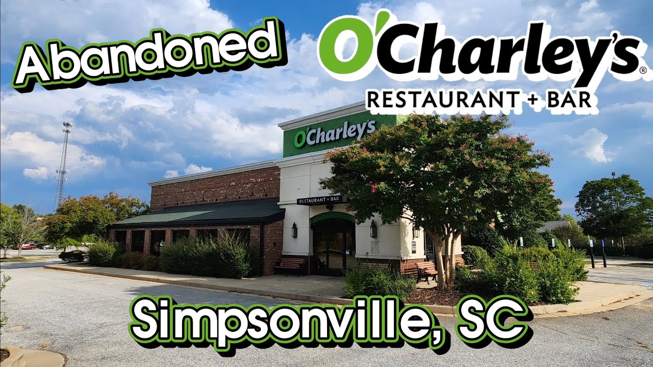 Abandoned O'Charley's Restaurant & Bar - Simpsonville, SC