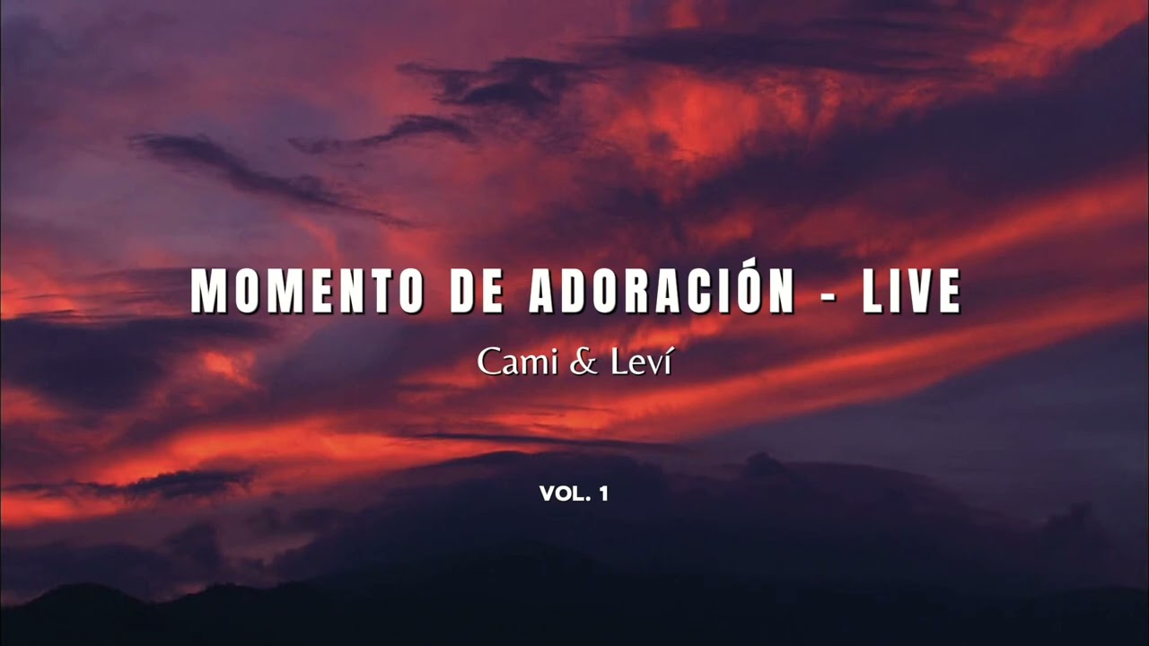 Cami y Levi - Momento de adoración Live - El Cielo Invade