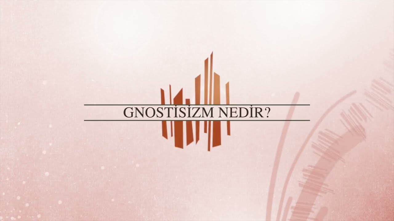 Gnostisizm nedir?