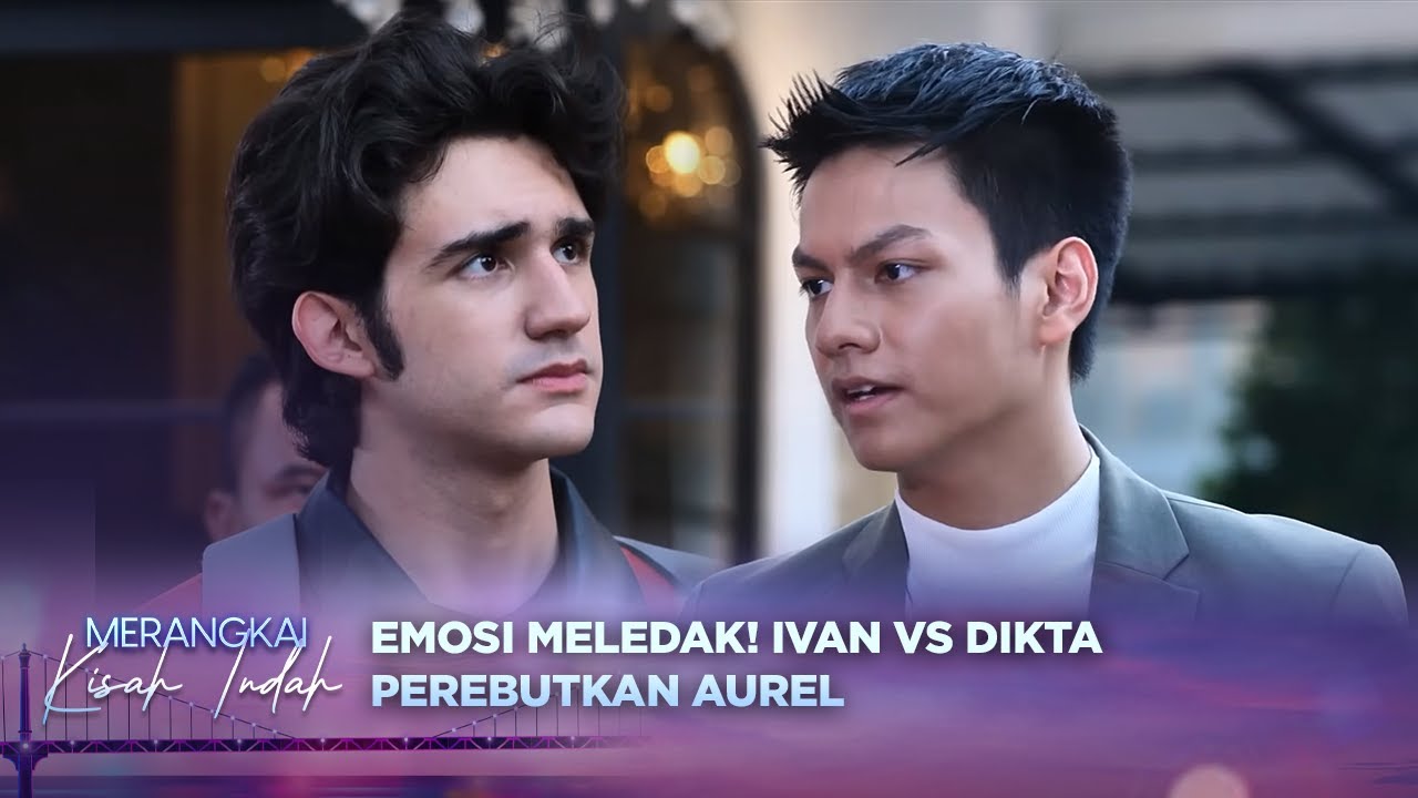 Pertengkaran Panas! Aurel Jadi Rebutan Ivan & Dikta?! | Merangkai Kisah Indah 98