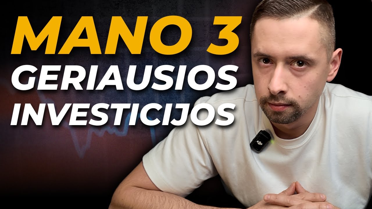 Mano 3 Geriausios Investicijos Gyvenime | Gali Atkartoti ir TU