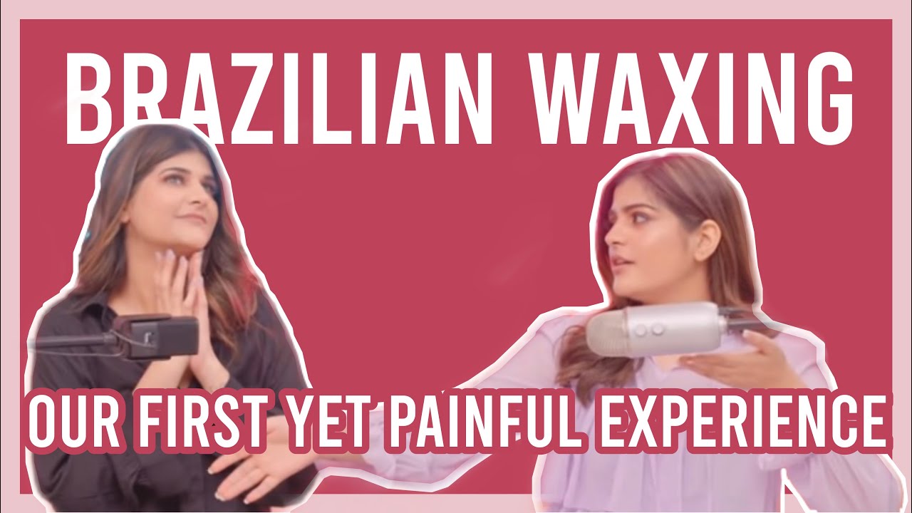 Ep.24- Our first yet painful experience with Brazilian waxing 😖