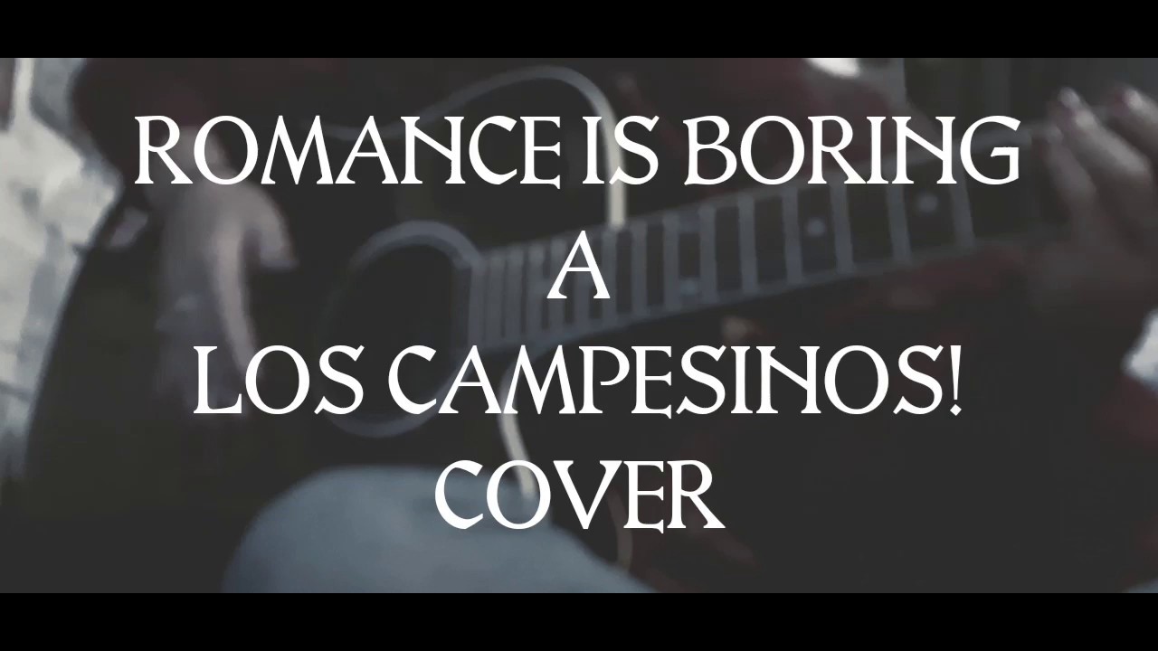 romance is boring - los campesinos! (cover)