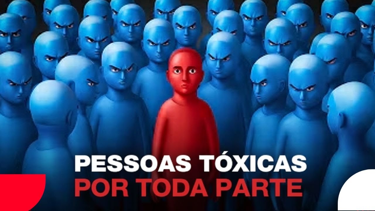 Pessoas TÓXICAS: Por Que TANTAS? E Como NÃO se Tornar Uma!