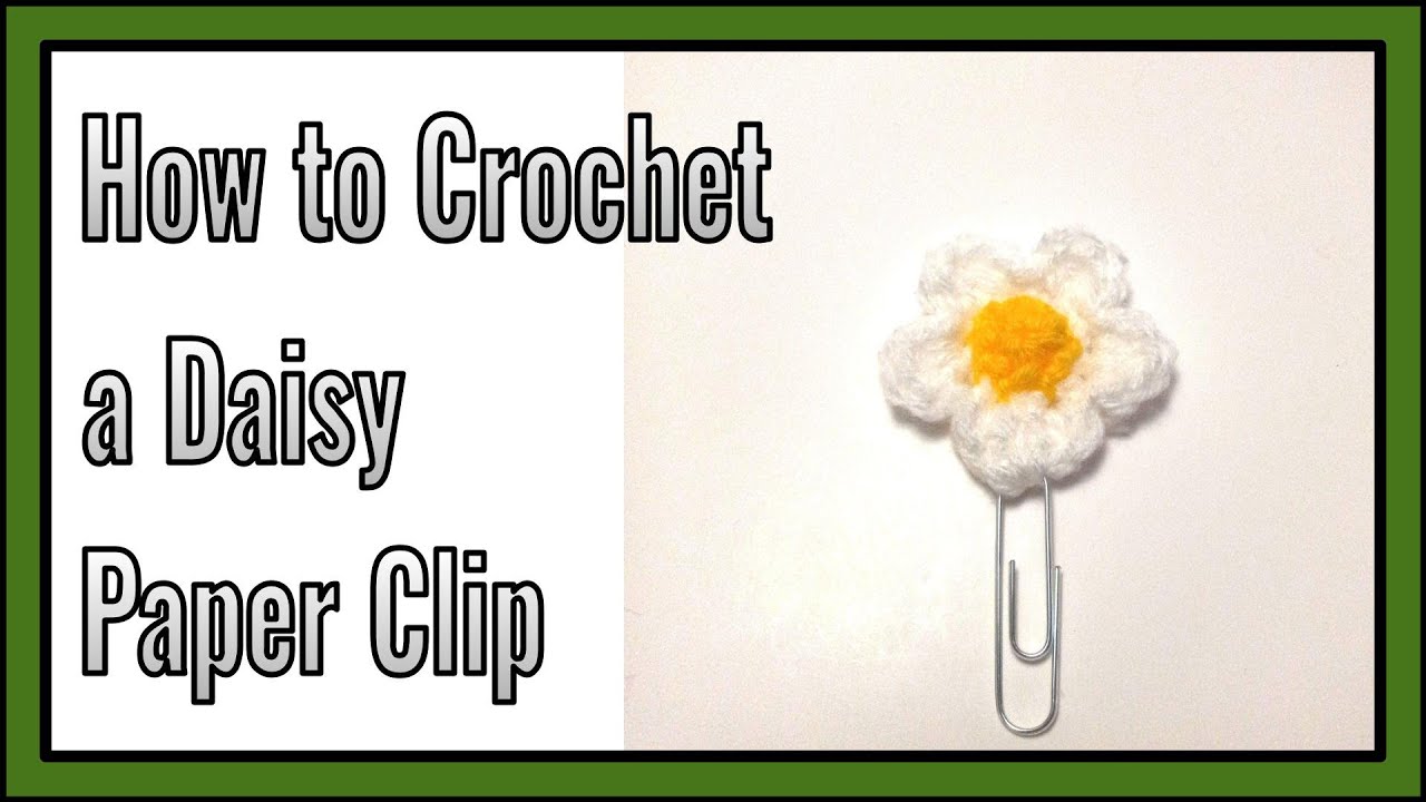 How to Crochet a Daisy Paper Clip