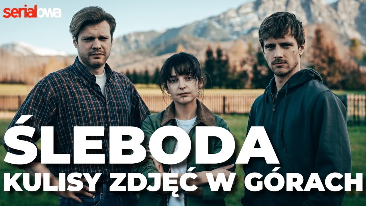ŚLEBODA - jak się kręci serial w górach? Obsada i reżyserzy zdradzają kulisy