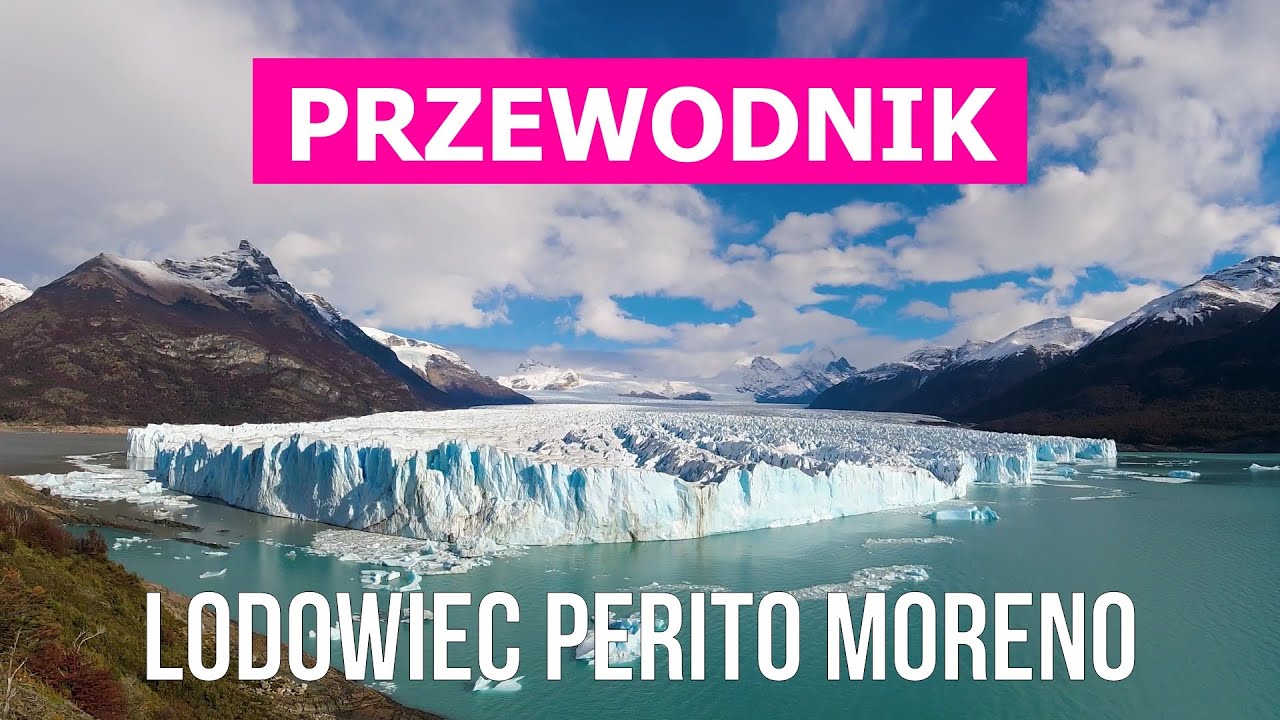 Lodowiec Perito Moreno w 4k. Argentyna, Patagonia do odwiedzenia