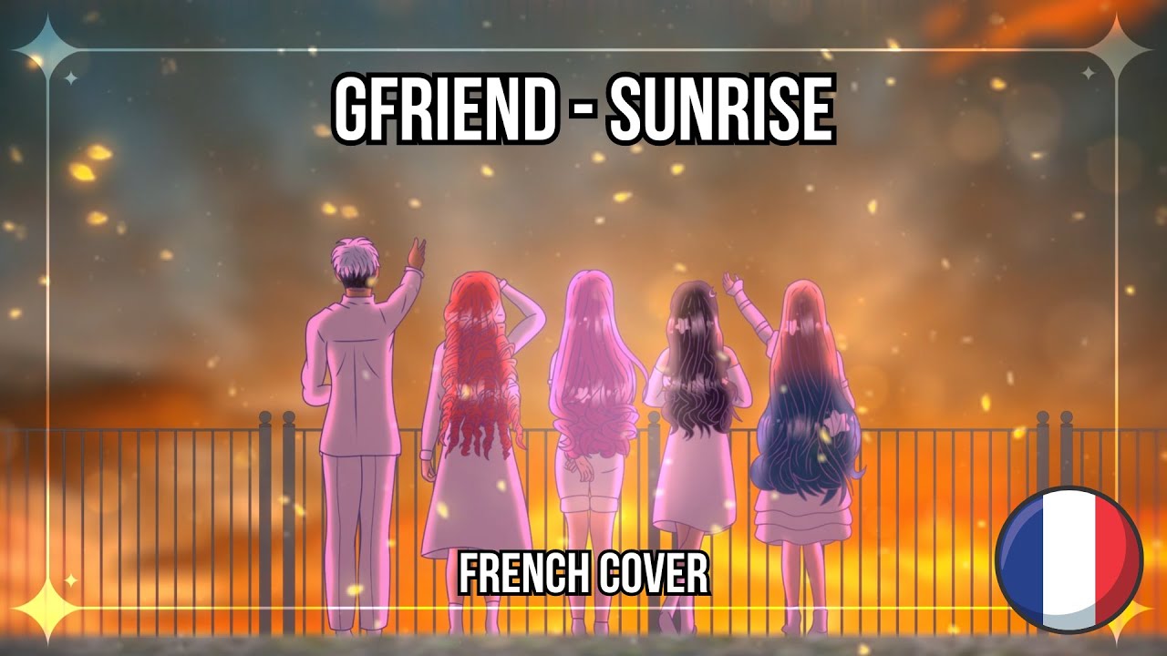 【4人】Sunrise - GFRIEND (French cover) | HBD 夜娜 ⭐