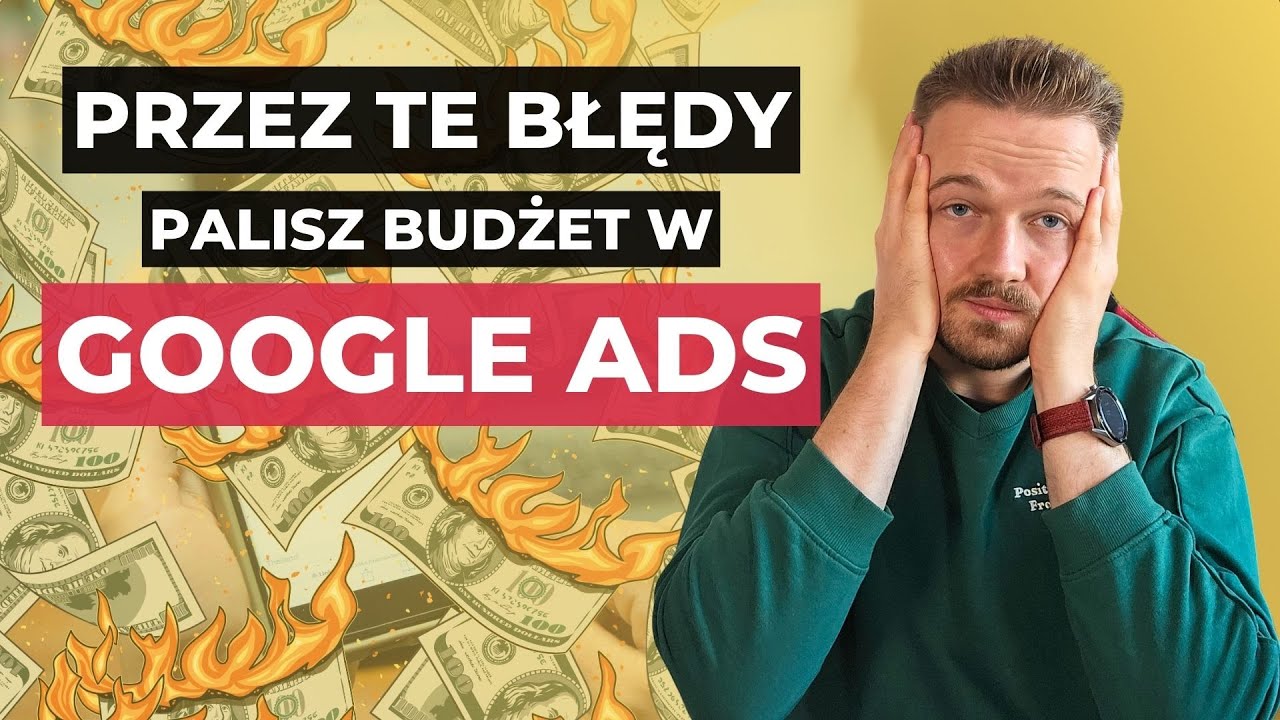 Tych błęd&oacute;w NIE POPEŁNIAJ w Google Ads. Część 2 najpopularniejszego poradnika na tym kanale