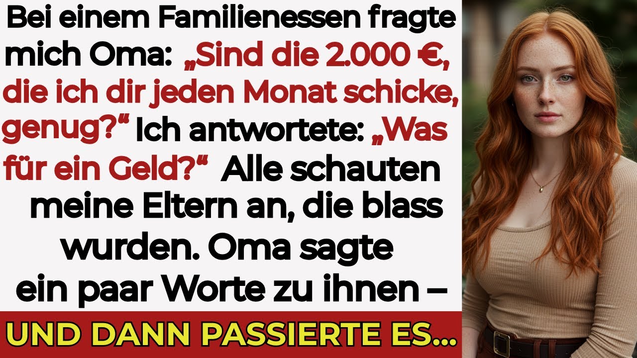 „Beim Familienessen sagte meine Oma was über die 2.000 €, die sie mir gibt. Alle erstarrten…