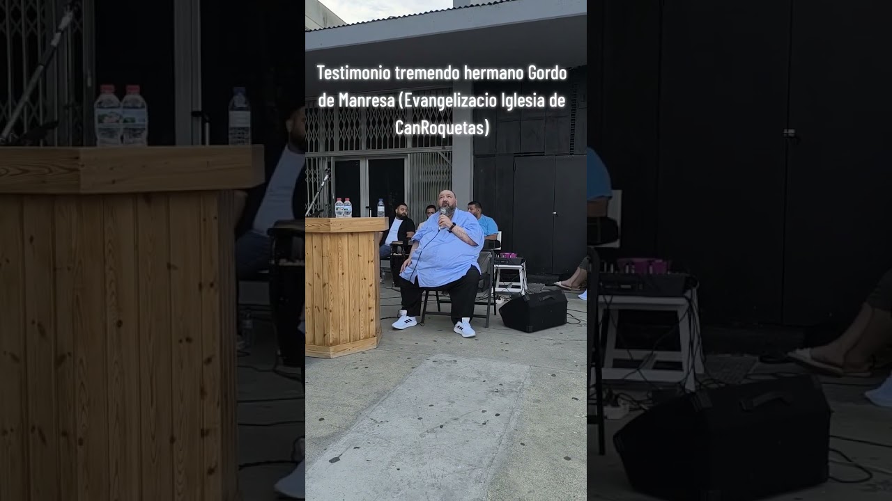 Testimonio impactante hermano Gordo de Manresa evangelizaci&oacute;n iglesia de CanRoquetas