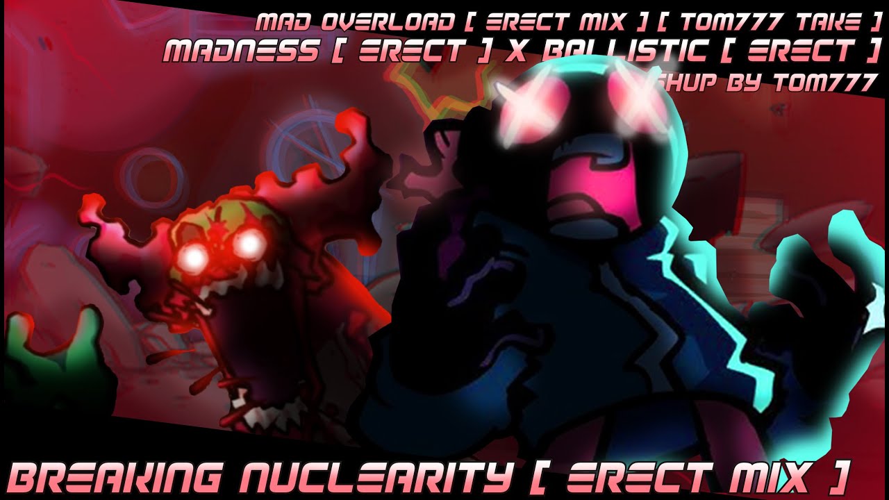 FNF Mashup - Breaking Nuclearity [Erect Mix] | [Madness [Erect] X Ballistic [Erect] ] || FNF Mix