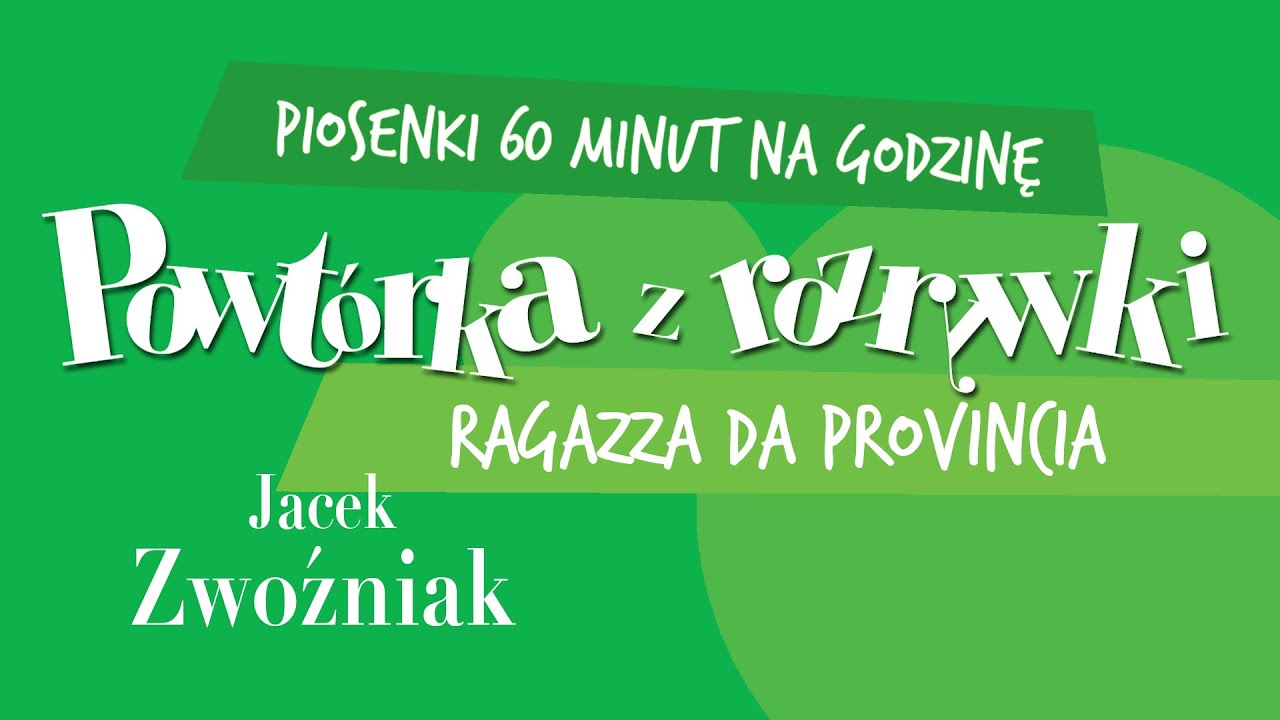 ✭ Powt&oacute;rka z Rozrywki ✭ Jacek Zwoźniak - Ragazza Da Provincia