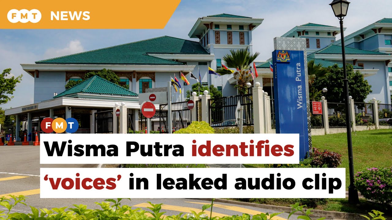 Wisma Putra identifies &lsquo;voices&rsquo; in leaked audio clip on UAE debacle, problems within the ministry