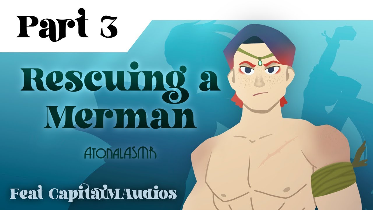 [M4A] Rescuing a Merman Part 3 [Tsundere] [Fantasy] [ASMR Roleplay] Feat @CapitalMAudios & Daysprite