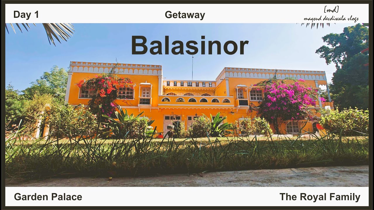 Balasinor I Getaway I Garden Palace I Heritage Homestay I The Royal Family I Day 1