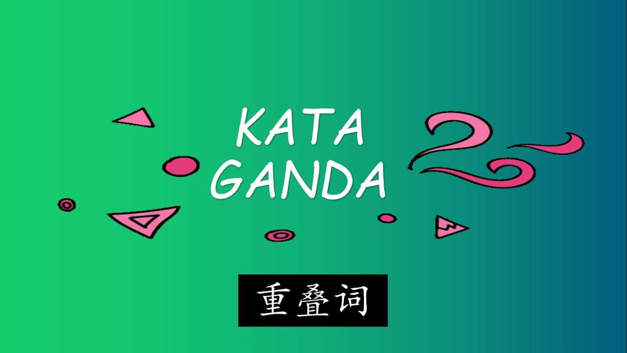 Tatabahasa: Kata Ganda, Latihan. 重叠词